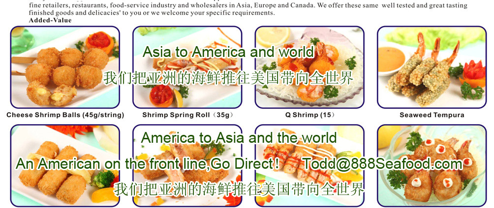 Full lines of goods, our best goods are: Scallops, Salmon, Added-Value and Tilapia 